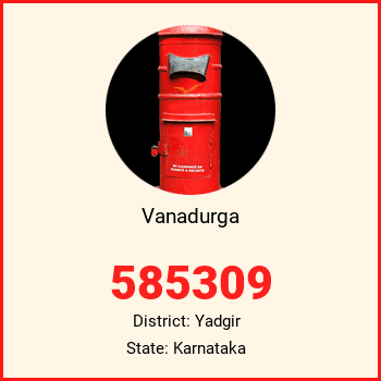 Vanadurga pin code, district Yadgir in Karnataka