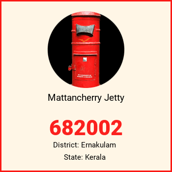 Mattancherry Jetty pin code, district Ernakulam in Kerala
