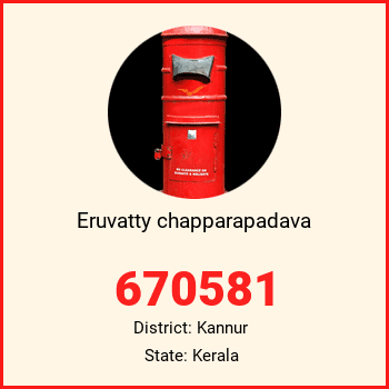 Eruvatty chapparapadava pin code, district Kannur in Kerala
