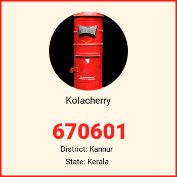 Kolacherry pin code, district Kannur in Kerala