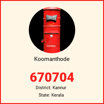 Koomanthode pin code, district Kannur in Kerala