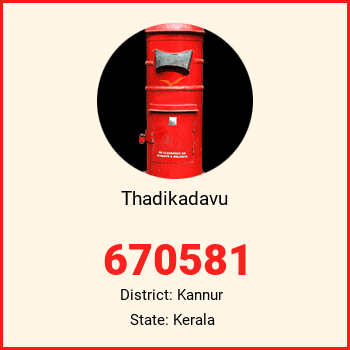 Thadikadavu pin code, district Kannur in Kerala