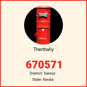 Therthally pin code, district Kannur in Kerala