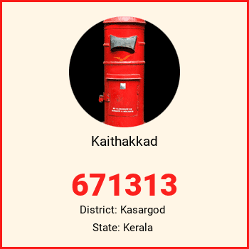 Kaithakkad pin code, district Kasargod in Kerala
