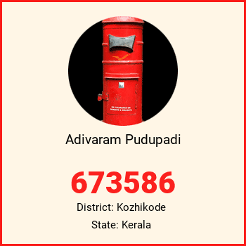 Adivaram Pudupadi pin code, district Kozhikode in Kerala