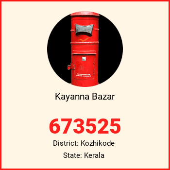 Kayanna Bazar pin code, district Kozhikode in Kerala