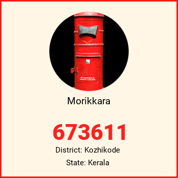 Morikkara pin code, district Kozhikode in Kerala