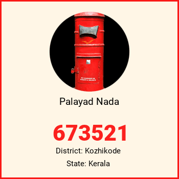 Palayad Nada pin code, district Kozhikode in Kerala
