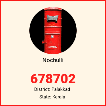 Nochulli pin code, district Palakkad in Kerala