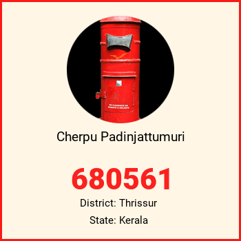 Cherpu Padinjattumuri pin code, district Thrissur in Kerala