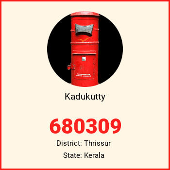 Kadukutty pin code, district Thrissur in Kerala