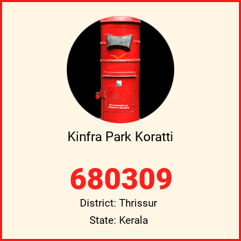 Kinfra Park Koratti pin code, district Thrissur in Kerala
