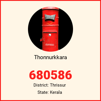Thonnurkkara pin code, district Thrissur in Kerala