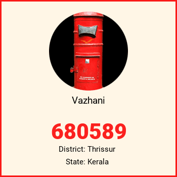Vazhani pin code, district Thrissur in Kerala