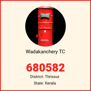 Wadakanchery TC pin code, district Thrissur in Kerala