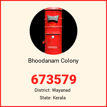 Bhoodanam Colony pin code, district Wayanad in Kerala