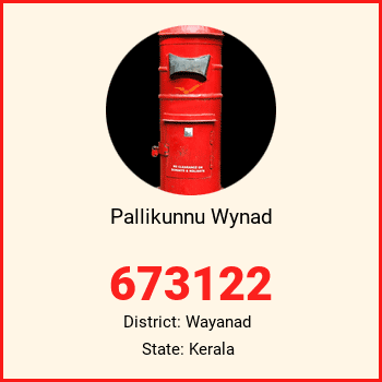 Pallikunnu Wynad pin code, district Wayanad in Kerala