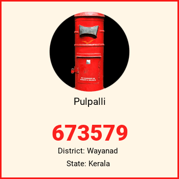 Pulpalli pin code, district Wayanad in Kerala