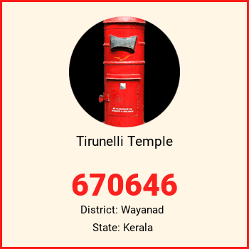 Tirunelli Temple pin code, district Wayanad in Kerala