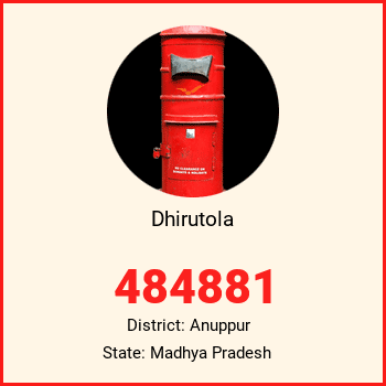 Dhirutola pin code, district Anuppur in Madhya Pradesh