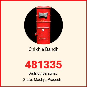Chikhla Bandh pin code, district Balaghat in Madhya Pradesh
