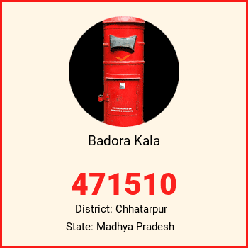 Badora Kala pin code, district Chhatarpur in Madhya Pradesh