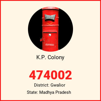 K.P. Colony pin code, district Gwalior in Madhya Pradesh