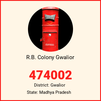 R.B. Colony Gwalior pin code, district Gwalior in Madhya Pradesh