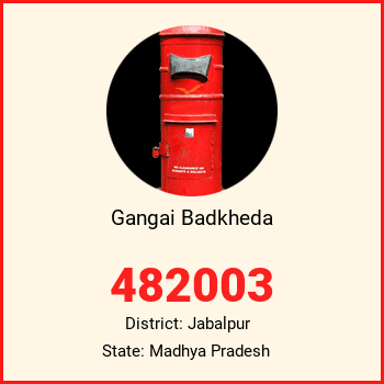 Gangai Badkheda pin code, district Jabalpur in Madhya Pradesh