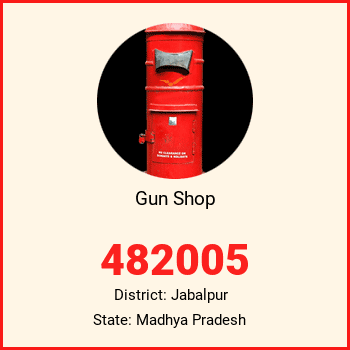 Gun Shop pin code, district Jabalpur in Madhya Pradesh