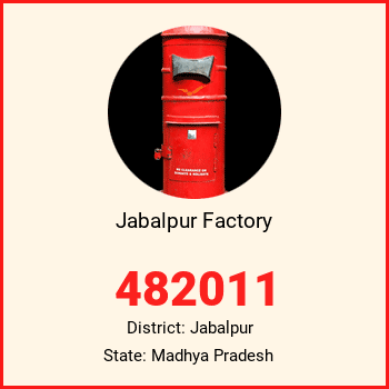 Jabalpur Factory pin code, district Jabalpur in Madhya Pradesh
