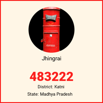 Jhingrai pin code, district Katni in Madhya Pradesh