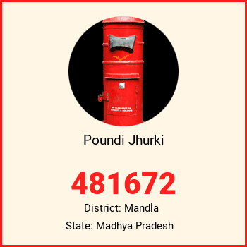 Poundi Jhurki pin code, district Mandla in Madhya Pradesh