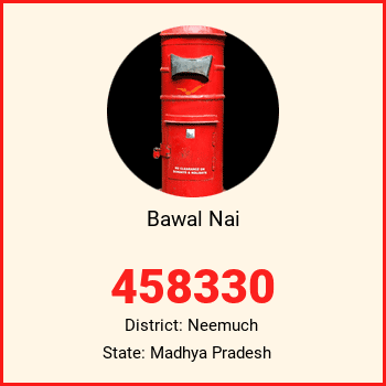 Bawal Nai pin code, district Neemuch in Madhya Pradesh