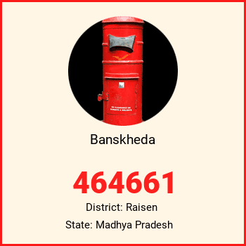 Banskheda pin code, district Raisen in Madhya Pradesh