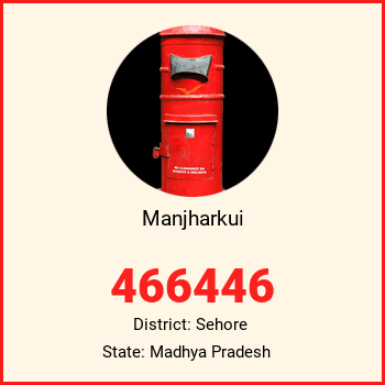 Manjharkui pin code, district Sehore in Madhya Pradesh