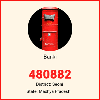 Banki pin code, district Seoni in Madhya Pradesh
