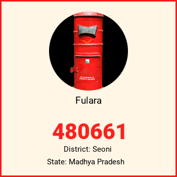 Fulara pin code, district Seoni in Madhya Pradesh