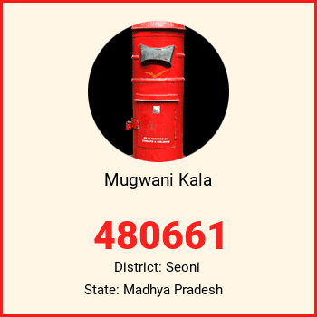Mugwani Kala pin code, district Seoni in Madhya Pradesh