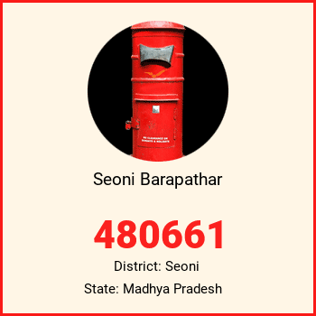 Seoni Barapathar pin code, district Seoni in Madhya Pradesh