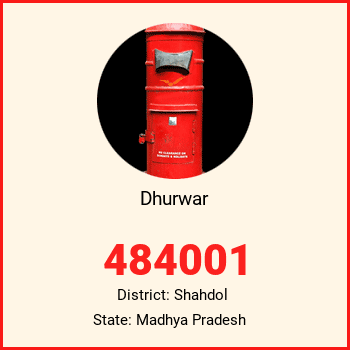 Dhurwar pin code, district Shahdol in Madhya Pradesh