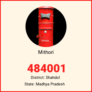 Mithori pin code, district Shahdol in Madhya Pradesh