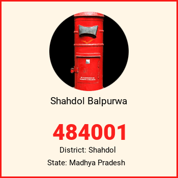 Shahdol Balpurwa pin code, district Shahdol in Madhya Pradesh