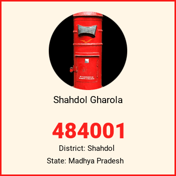 Shahdol Gharola pin code, district Shahdol in Madhya Pradesh