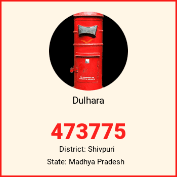 Dulhara pin code, district Shivpuri in Madhya Pradesh