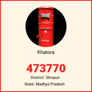 Khatora pin code, district Shivpuri in Madhya Pradesh