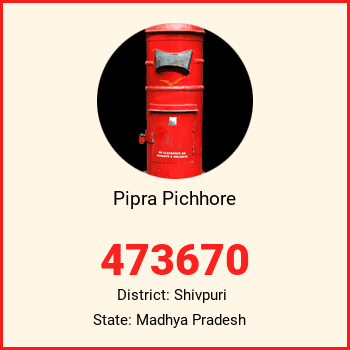 Pipra Pichhore pin code, district Shivpuri in Madhya Pradesh