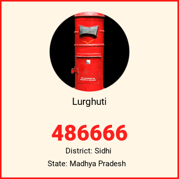 Lurghuti pin code, district Sidhi in Madhya Pradesh