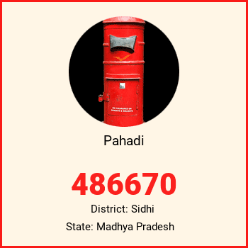 Pahadi pin code, district Sidhi in Madhya Pradesh