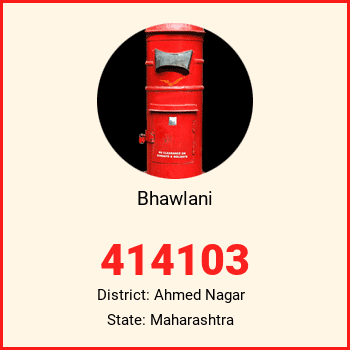 Bhawlani pin code, district Ahmed Nagar in Maharashtra